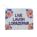 LIVE LAUGH LORAZEPAM Coin Purse
